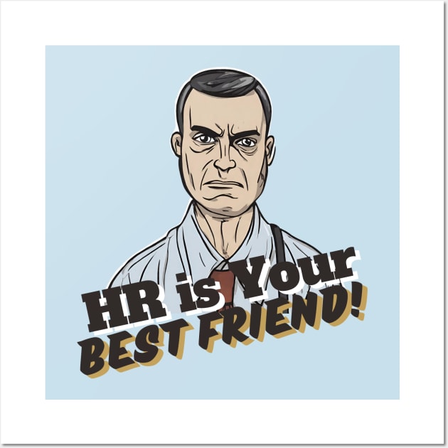 HR is Your Best Friend! Wall Art by IanTheHRPro